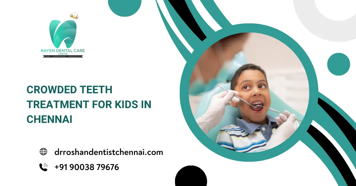 Crowded Teeth Treatment for Kids in Chennai