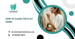 How to Clean Teeth at Home